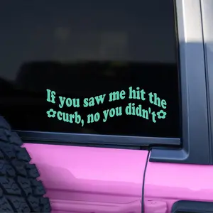 If You Saw Me Hit the Curb No You Didn't Vinyl Sticker for Women Sassy Bumper Sticker Gift for Her Cute Girly Car Accessory