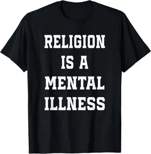 100% Cotton Anti-Religion Shirt, Religion Is A Mental Illness, Atheist T-Shirt