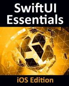 USED-SwiftUI Essentials - iOS Edition: Learn to Develop iOS Apps Using SwiftUI, Swift 5 and Xcode 11 by Smyth, Neil (Paperback)