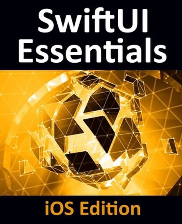 USED-SwiftUI Essentials - iOS Edition: Learn to Develop iOS Apps Using SwiftUI, Swift 5 and Xcode 11 by Smyth, Neil (Paperback)