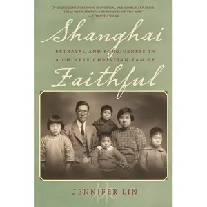 USED-Shanghai Faithful: Betrayal and Forgiveness in a Chinese Christian Family by Lin, Jennifer (Hardcover)