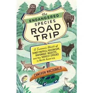 USED-The Endangered Species Road Trip: A Summer's Worth of Dingy Motels, Poison Oak, Ravenous Insects, and the Rarest Species in North America by MacDonald, Cameron (Paperback)