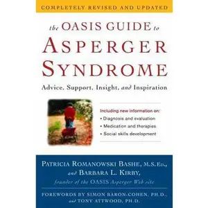 USED-The OASIS Guide to Asperger Syndrome: Completely Revised and Updated: Advice, Support, Insight, and Inspiration by Patricia Romanowski Bashe (Hardcover)