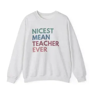 Nicest Mean Teacher Ever Shirt, Funny Teacher Sweatshirts, High School Teach Sweatshirt, Sarcastic Teacher Gift 1