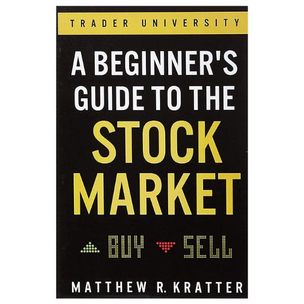 A Beginner's Guide to the Stock Market: Everything You Need to Start Making Money Today