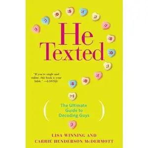 HE TEXTED: THE ULTIMATE GUIDE TO DECODING GUYS [Tradepaper]