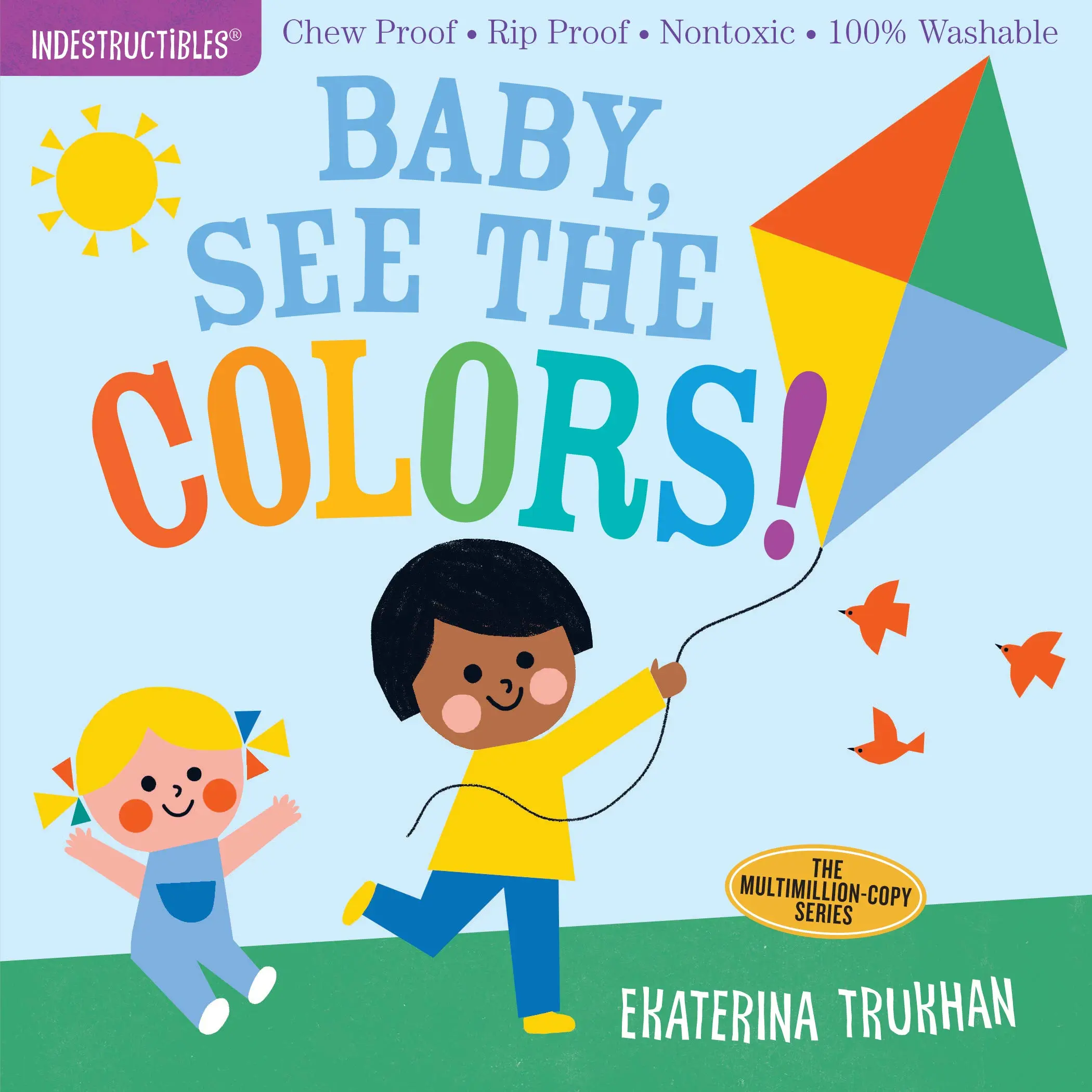 Indestructibles: Baby, See the Colors!: Chew Proof - Rip Proof - Nontoxic - 100% Washable (Book for Babies, Newborn Books, Safe to Chew) -- Ekaterina Trukhan - Paperback