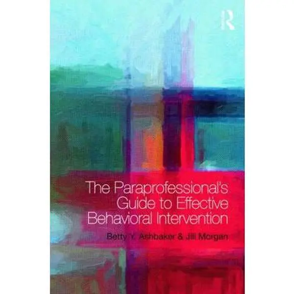 USED Book - The Paraprofessional's Guide to Effective Behavioral Intervention by Ashbaker, Betty Y. (Paperback) - english
