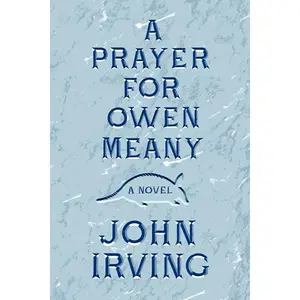 A Prayer for Owen Meany by John Irving [Hardback Book]