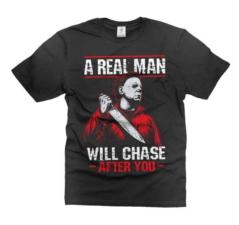 Mens Funny Halloween t-shirt A Real Man Will chase after you shirt halloween funny shirt serial killer shirt michael myers shirt horror tee