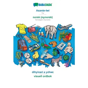 BABADADA, Asante-twi - norsk (nynorsk), dihyinari a yεhwε - visuell ordbok: Twi - Norwegian (Nynorsk), visual dictionary