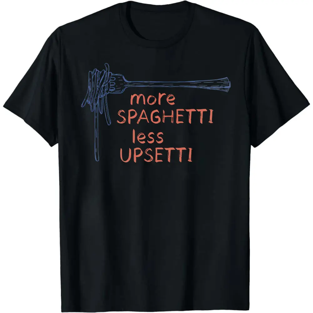 Spaghetti Shirt, Spaghetti Less Upsetti Shirt, Pasta Shirt, Mental Health Shirt