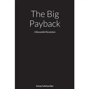 USED-The Big Payback: A Beautifol Revolution by Callaham Bey, Semaj (Paperback)