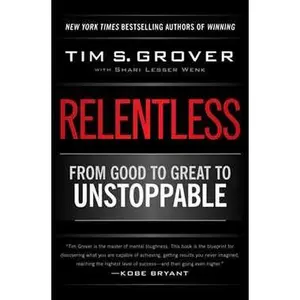 RELENTLESS: FROM GOOD TO GREAT TO UNSTOPPABLE [Tradepaper]