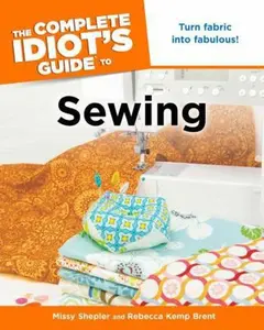 USED-The Complete Idiot's Guide to Sewing by Missy Shepler (Paperback)