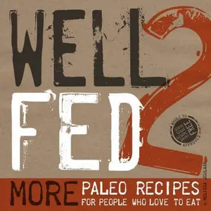 USED-Well Fed 2: More Paleo Recipes for People Who Love to Eat by Joulwan, Melissa (Paperback)