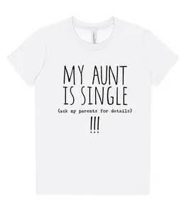 My Aunt Is Single Graphic Cotton Unisex Crew Neck Kids Short Sleeve Tee 2Y-10Y Basic Casual Children T Shirt