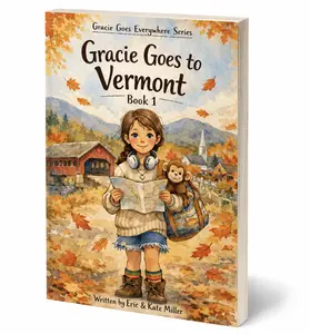 Gracie Goes to Vermont || Gracie Goes Everywhere Children's Early Chapter Book Series Book 1
