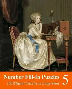 USED-Number Fill-In Puzzles 5: 100 Elegant Puzzles in Large Print by Puzzlefast (Paperback)