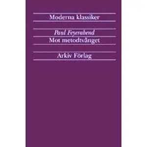 USED-Mot metodtvånget : utkast till en anarkistisk vetenskapsteori by Paul Karl Feyerabend (Unknown)