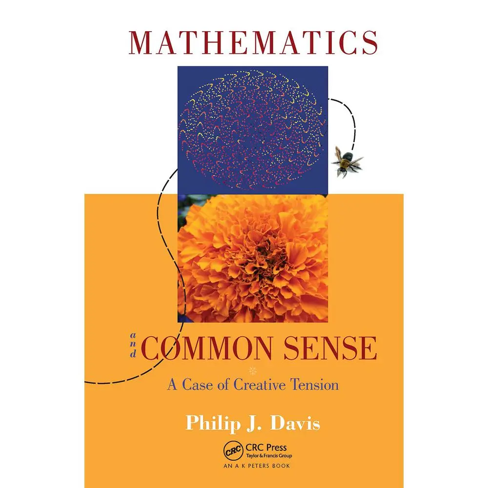 USED-Mathematics & Common Sense: A Case of Creative Tension by Davis, Philip J. (Hardcover)