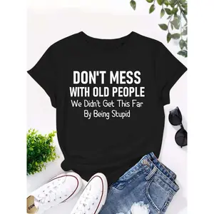 Women's Funny Graphic Cotton T-Shirt, Short-Sleeve Crewneck Casual Summer Top, "Don't Mess With Old People" Quote Tee, Gift for Mom Grandma Retirement Birthday