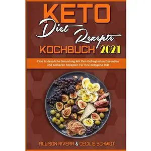 USED-Keto-Di?t-Rezepte Kochbuch 2021: Eine Erstaunliche Sammlung Mit Den Gefragtesten Gesunden Und Leckeren Rezepten F?r Ihre Ketogene Di?t (Keto Diet Reci by Rivera, Allison (Paperback)