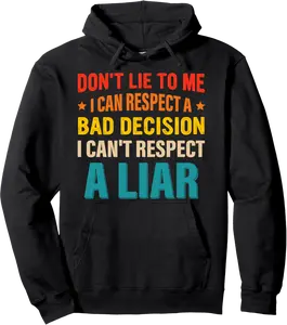 Don't Lie To Me I Can Respect A Bad Decision Funny Pullover Hoodie - Winniekemo Shop 80B0BRH2N32Y