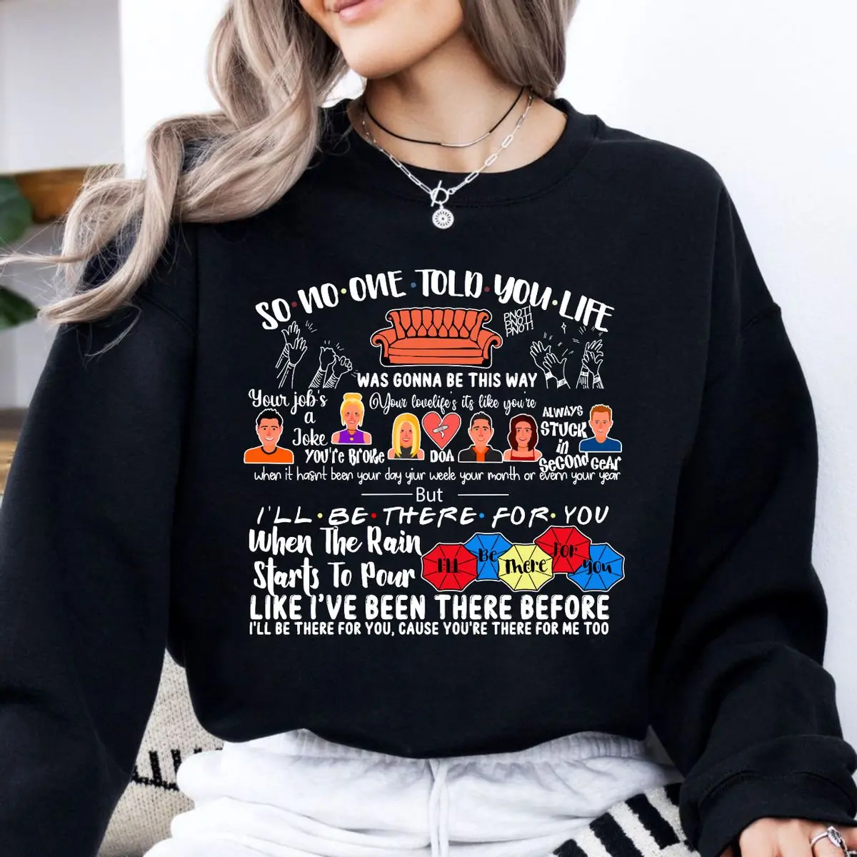 Friends Tv Show Sweatshirt, So No One Told You Life Was Gonna Be This Way Shirt, , Unisex Sweater Pullover Tee