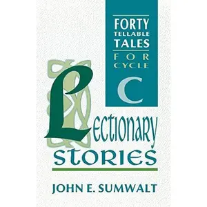 USED-Lectionary Stories: Forty Tellable Tales for Cycle C by Sumwalt, John E. (Paperback)