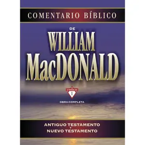 Comentario bíblico de William MacDonald: Antiguo Testamento y Nuevo Testamento