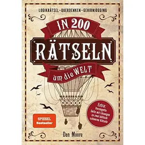 USED-In 200 Rätseln um die Welt: Logikrätsel, Querdenken, Gehirnjogging. Extra: Versiegelte Seite mit Lösungen zu zwei höllisch schweren Rätseln by Dan Moore (Hardcover)