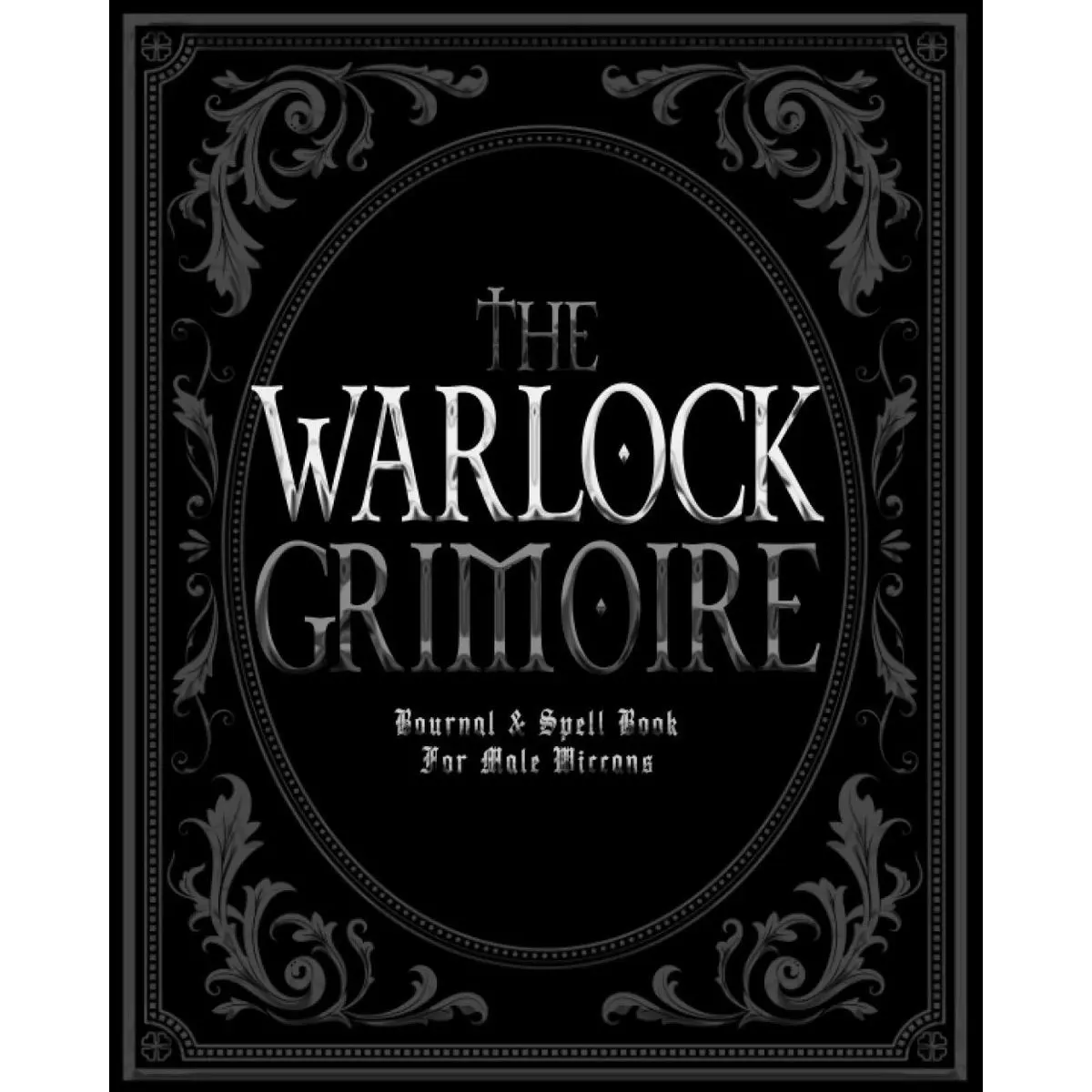 The Warlock Grimoire: The Best Dark Spell Book For Male Wiccans, Mages and Witches w/ Journal Pages, Spell Pages and Moon Phase Charts Paperback – October 11, 2020