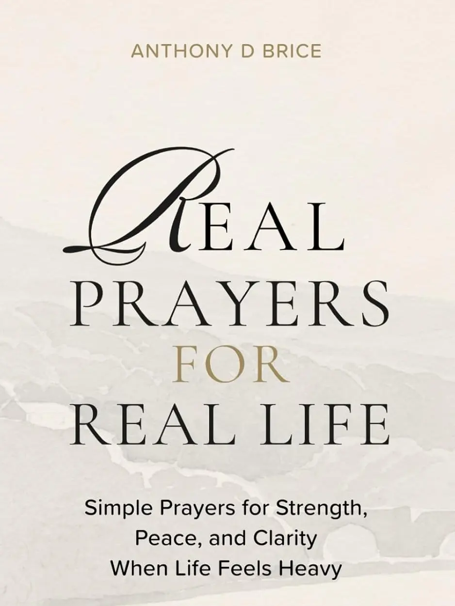 Real Prayers for Real Life – Simple Prayers for Strength, Peace & Clarity