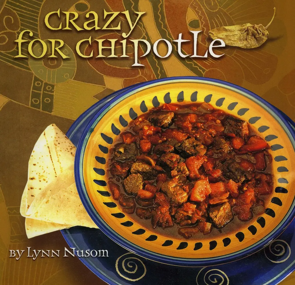 Used Cooking Book: Crazy for Chipotle by Lynn Nusom (Paperback)