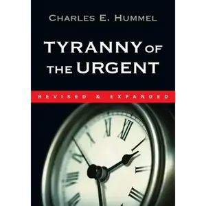 Tyranny of the Urgent - Paperback