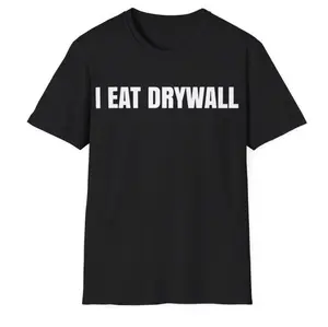 Funny Meme Tshirt, I EAT DRYWALL Joke Tee, Gift Shirt For Womenswear, Menswear Top Underwear