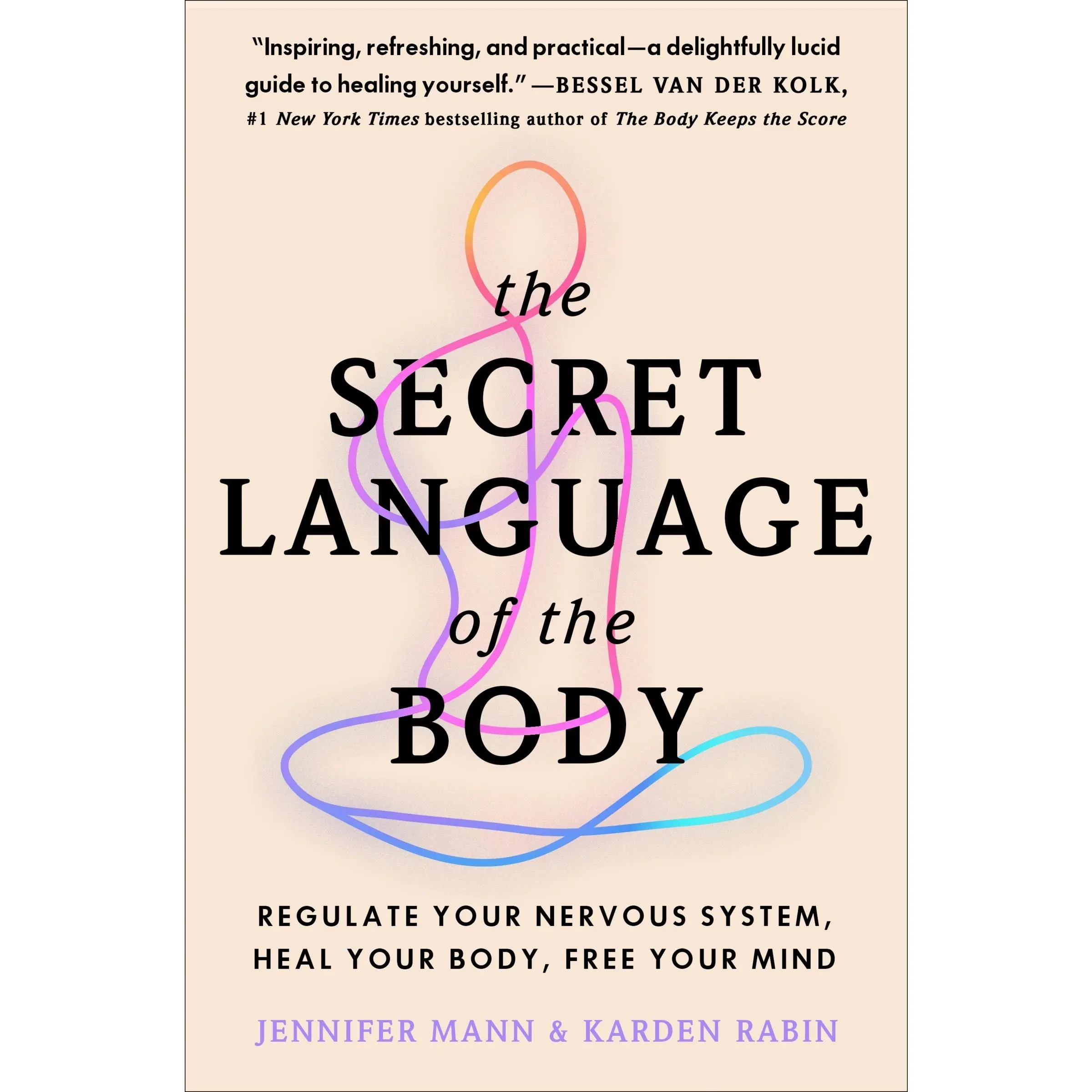 The Secret Language of the Body: Regulate Your Nervous System, Heal Your Body, Free Your Mind by Jennifer Mann||Karden Rabin [Paperback Book]