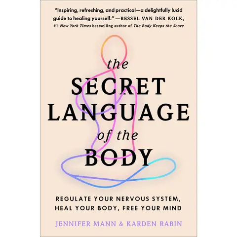 The Secret Language of the Body: Regulate Your Nervous System, Heal Your Body, Free Your Mind by Jennifer Mann||Karden Rabin [Paperback Book]