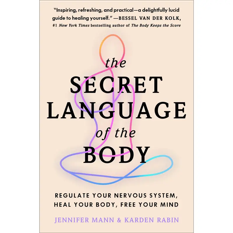 The Secret Language of the Body: Regulate Your Nervous System, Heal Your Body, Free Your Mind by Jennifer Mann||Karden Rabin [Paperback Book]
