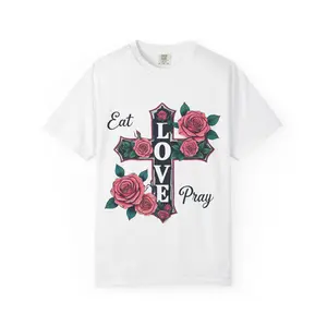 Faith-Inspired T-Shirt with Roses | Eat Love Pray Tee, Unisex Graphic Shirt, Spiritual Gift, Religious Apparel, Summer Fashion