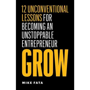 USED-Grow: 12 Unconventional Lessons for Becoming an Unstoppable Entrepreneur by Fata, Mike (Paperback)