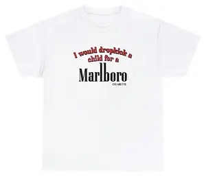 I Would Dropkick A Child For A Cigarette T-Shirt Dank Meme Weirdcore Shirt, Graphic Tee Funny Gift, Funny Meme Shirt