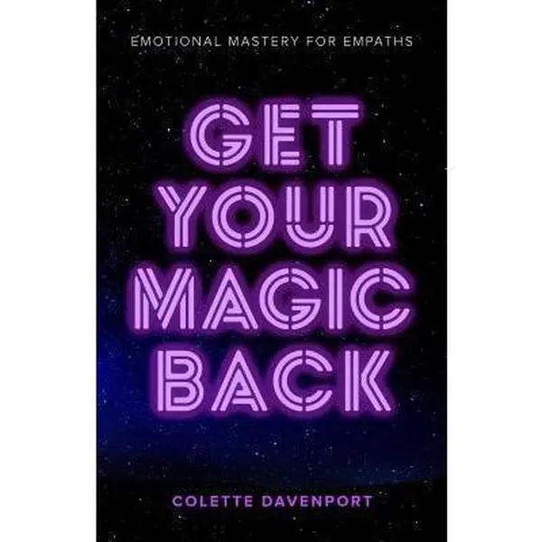 USED-Get Your Magic Back: Emotional Mastery for Empaths by Davenport, Colette (Paperback)