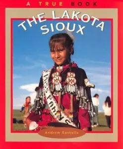 USED-The Lakota Sioux (True Books : American Indians) by Andrew Santella (Paperback)