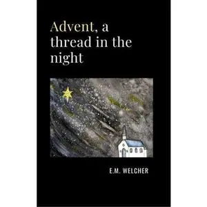 USED-Advent, a thread in the night by E.M. Welcher (Paperback)