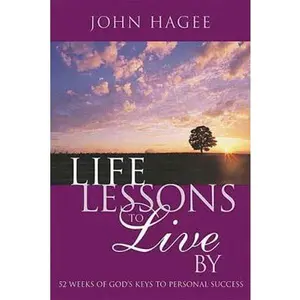 USED-Life Lessons To Live By: 52 Weeks Of God's Keys To Personal Success by John Hagee (Hardcover)