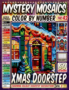 Christmas Doorstep Mystery Mosaic Color by Number: 50 Festive and Charming Scenes of Holiday Decorations at the Doorstep in Artistic Square