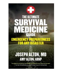 The Ultimate Survival Medicine Guide: Emergency Preparedness for ANY Disaster - Paperback