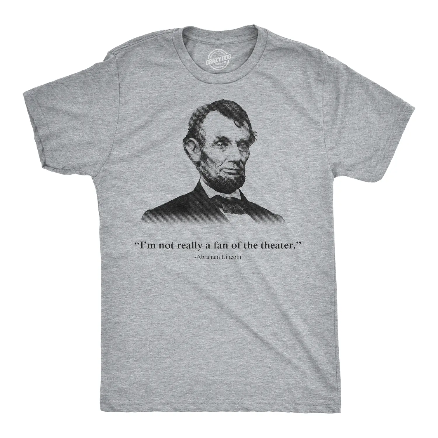 Abraham Lincoln T Shirt Not a Fan of The Theater Funny T shirt Novelty Graphic Mens Funny T Shirts Cool Vintage Fashion T-Shirt Gift Classic Menswear Funny Political Short Sleeve Novelty Tees for Guys Light Grey